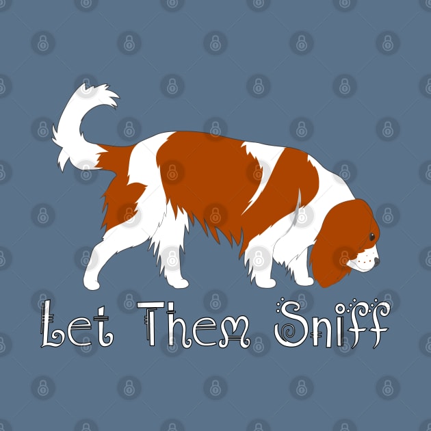 Let Them Sniff ~ Cavalier Dog Sniffing, Tracking, Sniffari by Cavalier Gifts