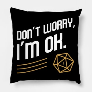 Don't Worry I'm OK Dungeons Crawler and Dragons Slayer Meme Tabletop RPG Pillow