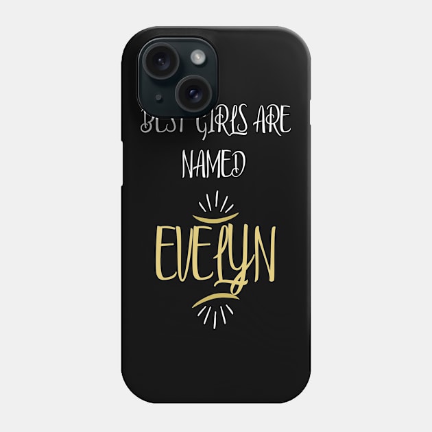 BEST GIRLS ARE NAMED EVELYN. Phone Case by rodmendonca