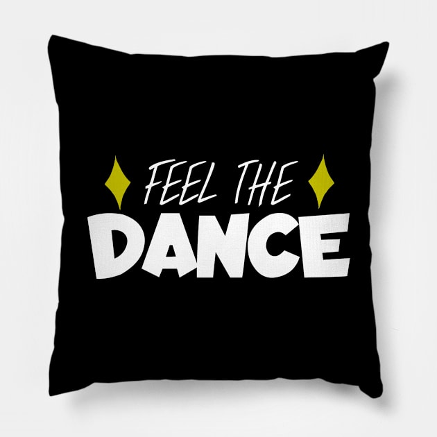 Feel the dance Pillow by maxcode