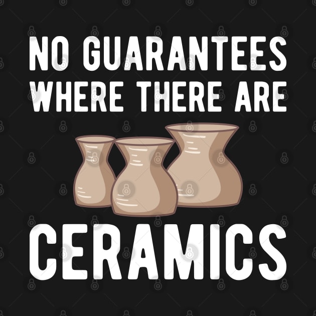 Pottery - No guarantees where there are ceramics w by KC Happy Shop