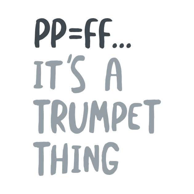 PP=FF It's a Trumpet Thing by whyitsme