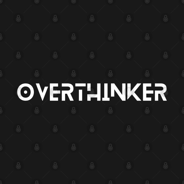 Overthinker T-Shirt For Those Who Obsessively Analyze Everything by Kittoable