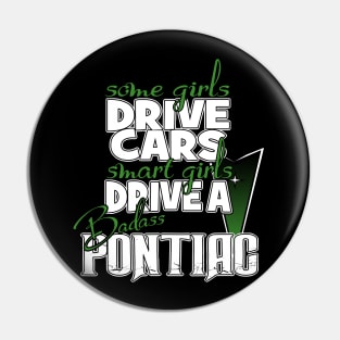 Girls Drive Badass Pontiacs Pin