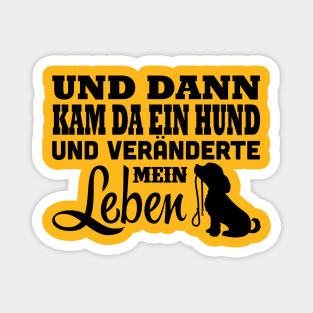 Da kam ein Hund und veränderte mein Leben Magnet