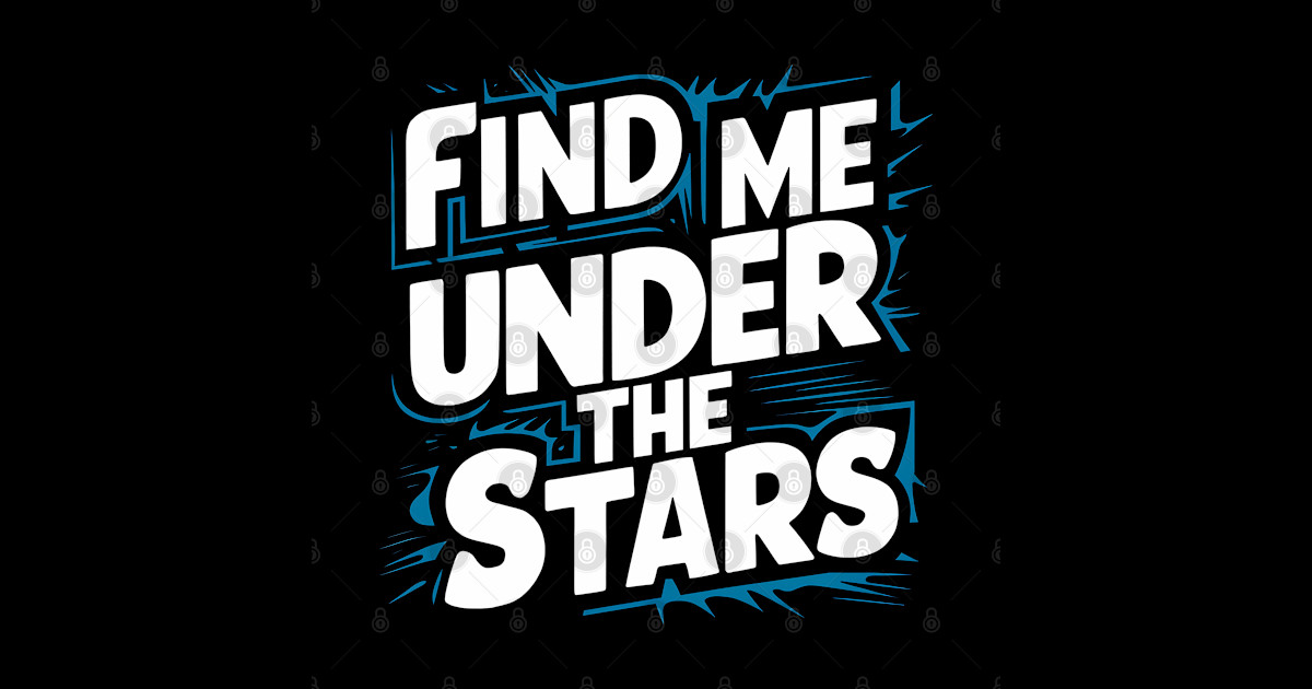 Find me under the stars Find Me Under The Stars Sticker TeePublic