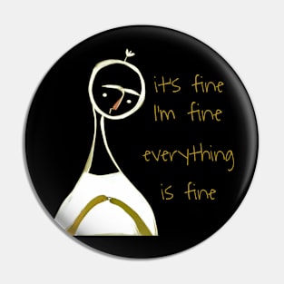 This is fine, I'm fine everything is fine Pin