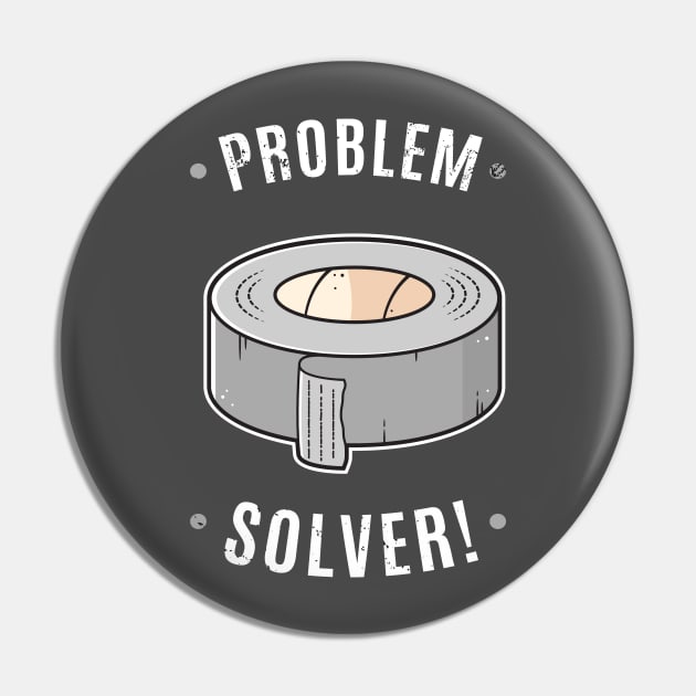 Duct Tape - Problem Solver Pin by zoljo