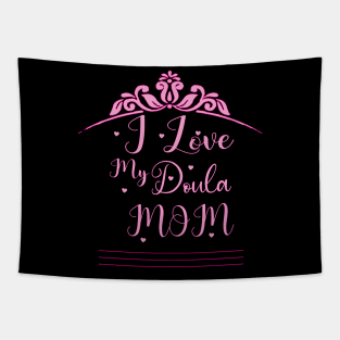 i love my doula mom Tapestry