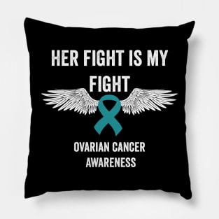 ovarian cancer awareness month - teal ribbon awareness - her fight is my fight Pillow