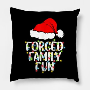 Forced Family Fun Sarcastic Christmas Funny Gift Pillow