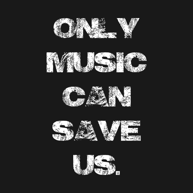 Only Music Can Save Us v2 by Pablo_jkson