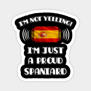 I'm Not Yelling I'm A Proud Spanish - Gift for Spanish With Roots From Spain Magnet