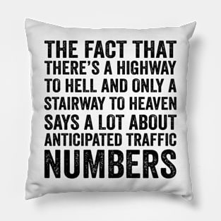 Funny Quote - There's Highway To Hell And Stairway To Heaven with Text Style Black Font Pillow