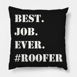 WHITE BEST JOB EVER #ROOFER Pillow