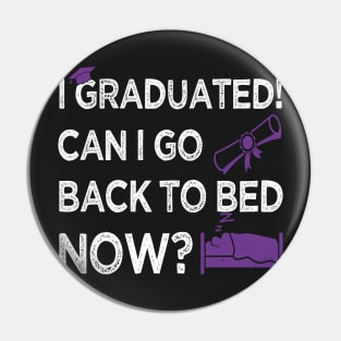 I Graduated Can I Go Back to Bed Now, Purple Graphics Funny Graduation Pin