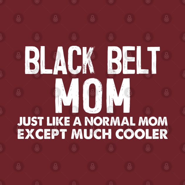 Black Belt Mom - Awesome Mom Fighter Gift by DankFutura