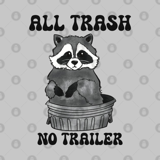 All Trash No Trailer by PepperLime