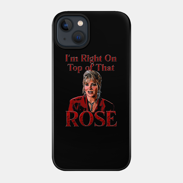 I'm right on top of that rose - Dont Tell Mom The Babysitters Dead - Phone Case