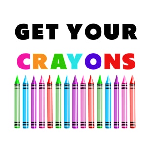 get your cray on first day of school black colors T-Shirt