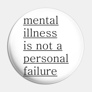 Mental Illness is not a personal failure Pin