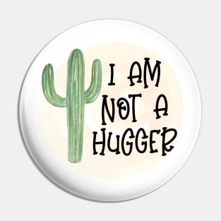 I Am Not A Hugger Pin