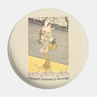 Real Girl's Girls Support Women's Wrongs - Funny Japanese Woodblock Art Print Quote Pin