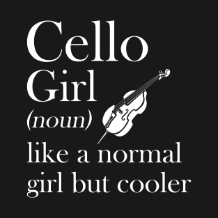 Cello Girl Like A Normal Girl But So Much Louder T-Shirt