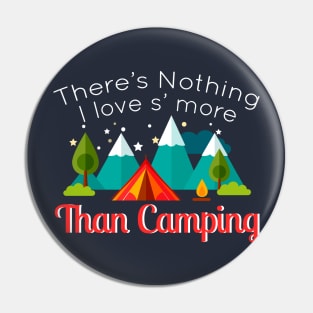 There's Nothing I Love S'More Than Camping Cool Camp Gift Pin