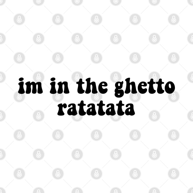 I'm In The Ghetto Ratatata - Tiktok Reference by TrendsToTees