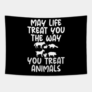 May Life Treat You The Way You Treat Animals Retro Vintage Tapestry