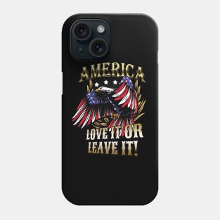 America Love It Or Leave It Patriotic Eagle Phone Case