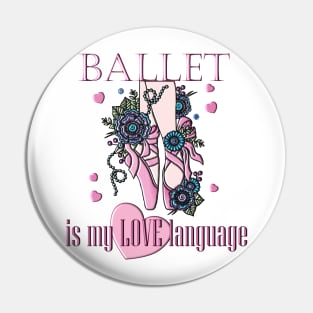 Ballet Is My Love Language Pin