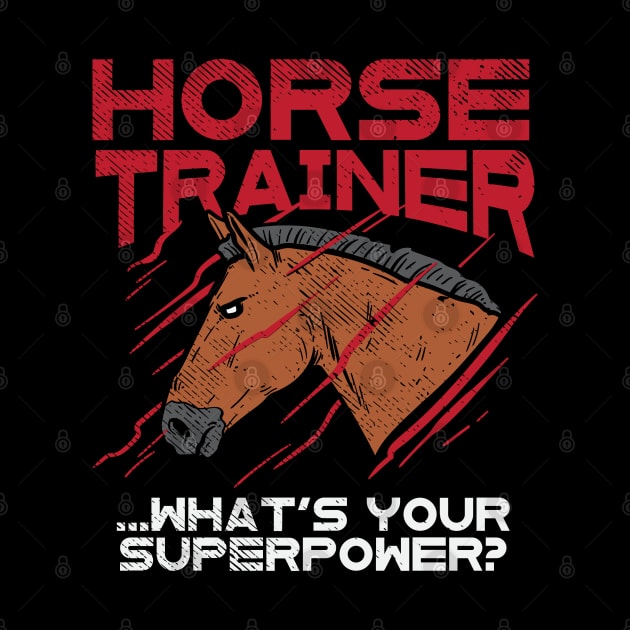 Horse Trainer...What's Your Superpower? by maxdax