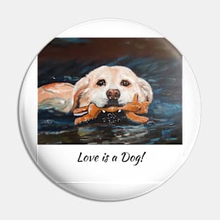 Love is a Dog! Pin