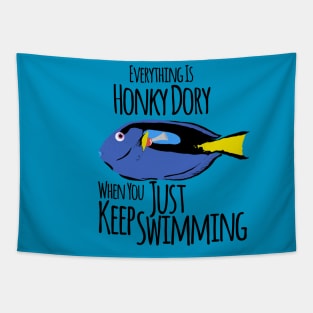 Just Keep Swimming, Everything is Honky Dory Tapestry