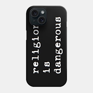 religion is dangerous Phone Case