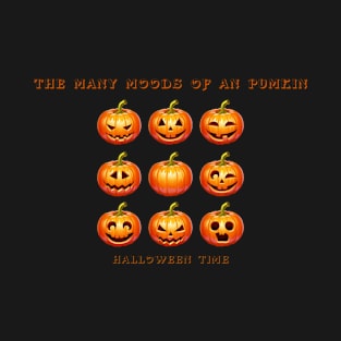 the mani moods of pumkin T-Shirt