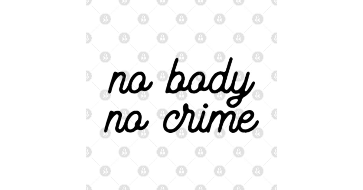 No Body No Crime Evermore Posters and Art Prints TeePublic