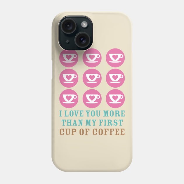 Love You Coffee Phone Case by oddmatter
