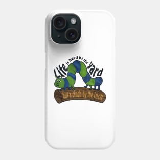 life is hard by the yard, but by the inch life’s a cinch Phone Case