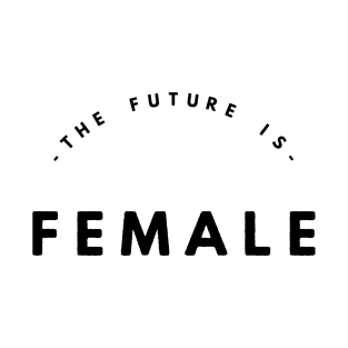 The future is female v3 T-Shirt