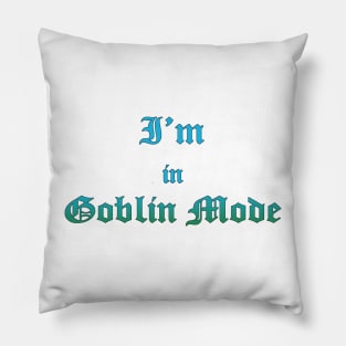 I'm in Goblin Mode Pillow