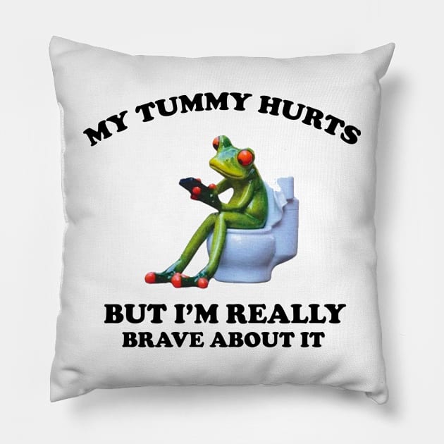 My Tummy Hurts But I'm Being Really Brave About It Frog Pillow by Trending-Gifts