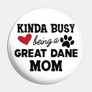 Great Dane Dog - Kinda busy being a great dane mom Pin