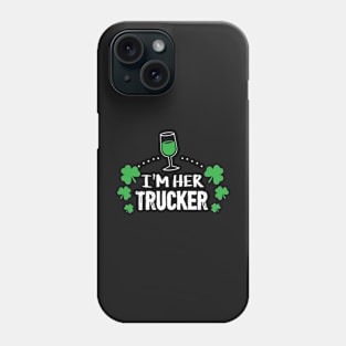 I'm her Trucker Shirt Shamrock Irish Green St Patricks day Phone Case