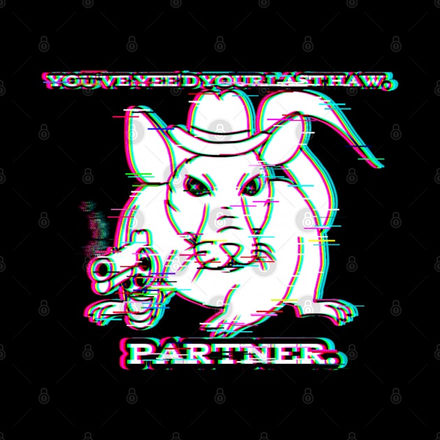 You've Yee'd Your Last Haw (Glitched Version) by Rad Rat Studios