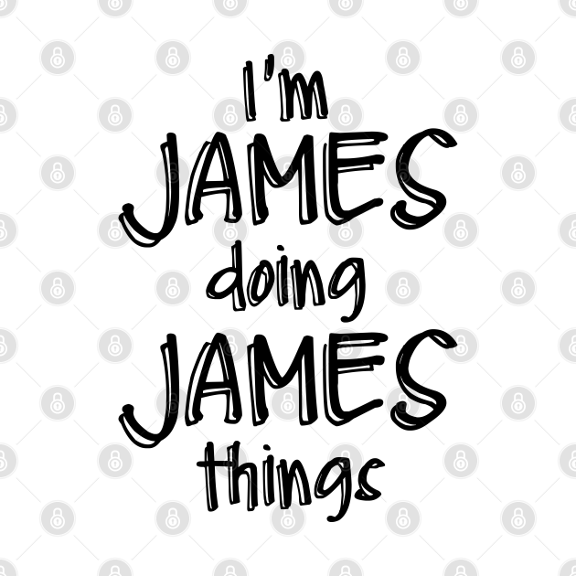 Disover I'm JAMES Doing JAMES Things Funny Birthday Name Idea - James - T-Shirt