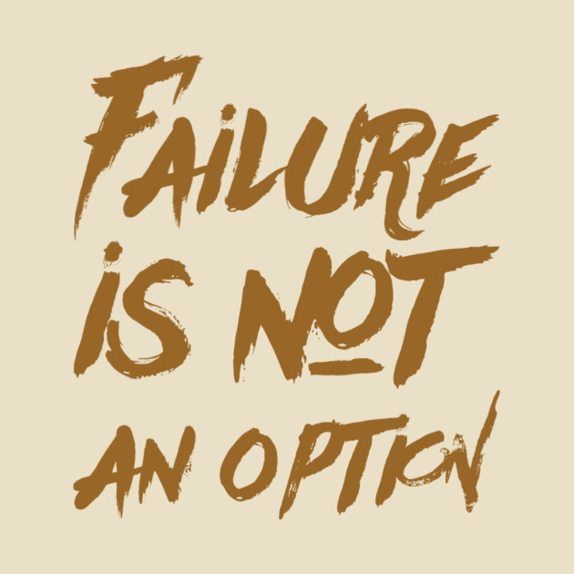 Failure is not an option by WordFandom