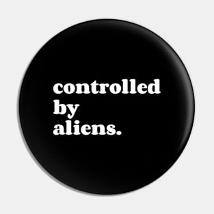 controlled by aliens. Pin